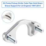 Oil Pump Pickup Girdle Tube Pipe Hold Down Brace Support For Ls Engines 1997-14. Fixed Price $13.85.