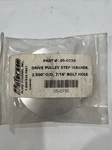 Peterson Fluid Drive Pulley Step Washer 05-0730, 2.500 O/d, 7/16 Bolt Hole. Fixed Price $20.00.