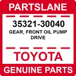 35321-30040 Toyota Oem Genuine Gear, Front Oil Pump Drive. Fixed Price $32.85.