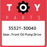 35321-30040 Toyota Gear, Front Oil Pump Drive 3532130040, New Genuine Oem Part. Fixed Price $37.01.