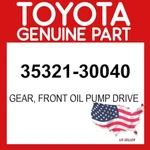 Toyota Genuine 35321-30040 Gear Front Oil Pump Drive Oem 3532130040. Fixed Price $36.04.