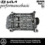 Oem Shaft Balance Oil Pump 2330027430 For Hyundai Santafe, Sonata, Trajet 06-09. Fixed Price $304.84.
