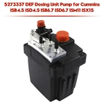 5273337 Def Dosing Pump For Cummins ISB4.5 ISD4.5 ISB6.7 ISD6.7 ISM11 ISX15 Ca. Fixed Price $329.68.