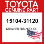 Toyota Genuine 15104-31120 Strainer Sub-assy Oil 1510431120 Oem. Fixed Price $32.95.