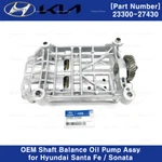 Genuine Oem 2330027430 Oil Pump Shaft Balance For Hyundai Santa Fe Sonata Trajet. Fixed Price $276.43.